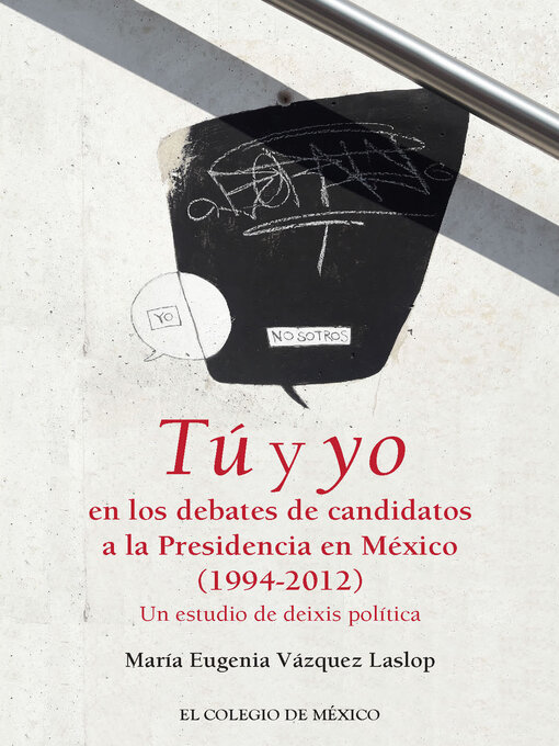 Title details for Tú y yo en los debates de candidatos a la Presidencia en México (1994-2012) by María Eugenia Vázquez Laslop - Available